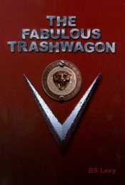 The Fabulous Trash Wagon by BS Levy